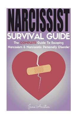 Narcissist: Narcissist Survival Guide: The COMPLETE Guide To Narcissism & Narcissistic Personality Disorder - Jane Aniston