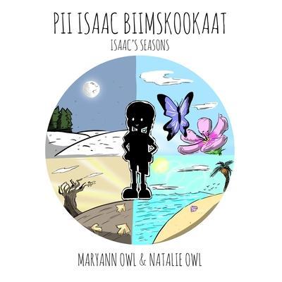 Pii Isaac Biimskookaat: Isaac's Seasons - Maryann Owl