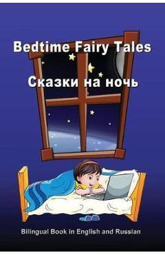 Poza produsului Bedtime Fairy Tales. Skazki Na Noch'. Bilingual Book in English and Russian: Dual Language Stories (English and Russian Edition) - Svetlana Bagdasaryan