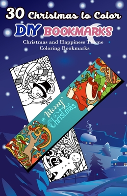 30 Christmas to Color DIY Bookmarks: Christmas and Happiness Theme Coloring Bookmarks - V. Bookmarks Design