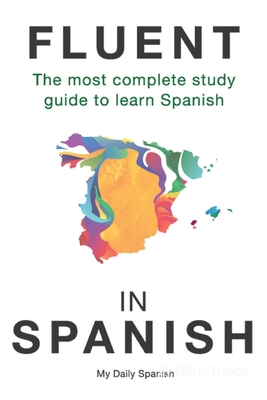 Fluent in Spanish: The most complete study guide to learn Spanish - My Daily Spanish