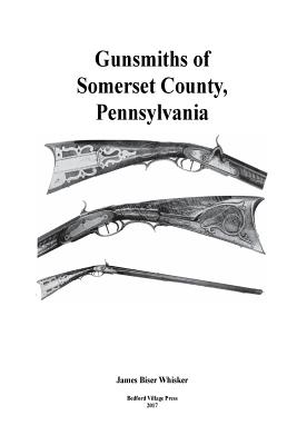 Gunsmiths of Somerset County, Pennsylvania - James Biser Whisker