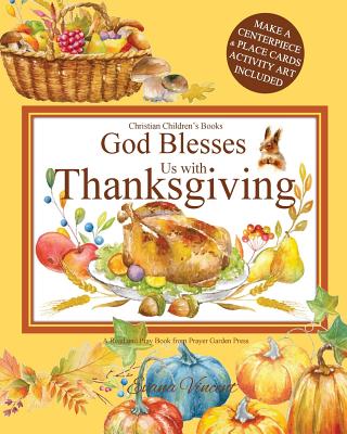 God Blesses Us with Thanksgiving Christian Children's Books: A Read and Pray Book from Prayer Garden Press Make a Centerpiece and Place Cards Activity - Prayer Garden Press