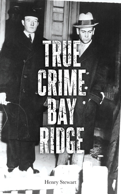 True Crime Bay Ridge - Henry Stewart