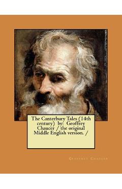 Poza produsului The Canterbury Tales (14th century) by: Geoffrey Chaucer / the original Middle English version. / - Geoffrey Chaucer