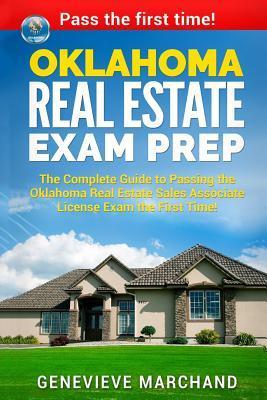 Oklahoma Real Estate Exam Prep: The Complete Guide to Passing the Oklahoma Real Estate Sales Associate License Exam the First Time! - Genevieve Marchand