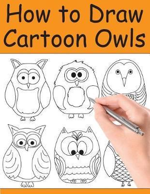 How to Draw Cartoon Owls - Beth Ingrias