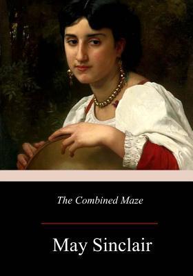 The Combined Maze - May Sinclair