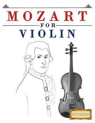Mozart for Violin: 10 Easy Themes for Violin Beginner Book - Easy Classical Masterworks