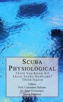Scuba Physiological: Think You Know All About Scuba Medicine? Think again! - Costantino Balestra