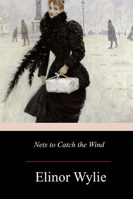 Nets to Catch the Wind - Elinor Wylie