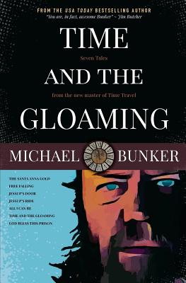 Coperta cărții 'Time and the Gloaming: 7 Time Travel Stories - Michael Bunker'