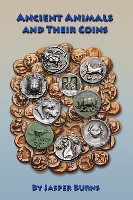 Ancient Animals and Their Coins - Jasper Burns