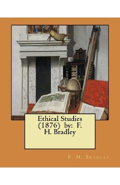 Coperta cărții 'Ethical Studies (1876) by: F. H. Bradley - F. H. Bradley'