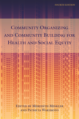 Community Organizing and Community Building for Health and Social Equity, 4th Edition - Meredith Minkler