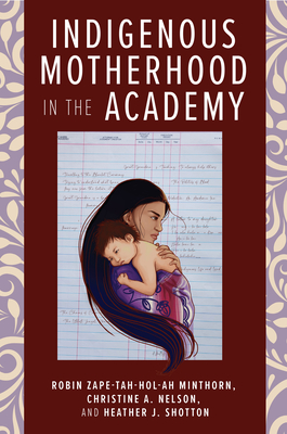Indigenous Motherhood in the Academy - Robin Zape-tah-hol-ah Minthorn