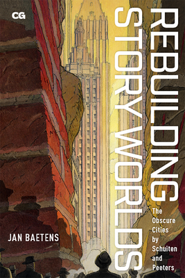 Rebuilding Story Worlds: The Obscure Cities by Schuiten and Peeters - Jan Baetens