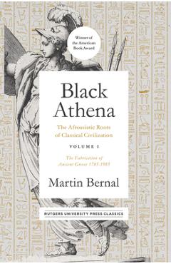 Coperta cărții 'Black Athena: The Afroasiatic Roots of Classical Civilization Volume I: The Fabrication of Ancient Greece 1785-1985'