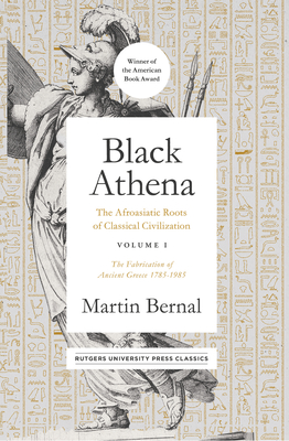 Coperta cărții 'Black Athena: The Afroasiatic Roots of Classical Civilization Volume I: The Fabrication of Ancient Greece 1785-1985'