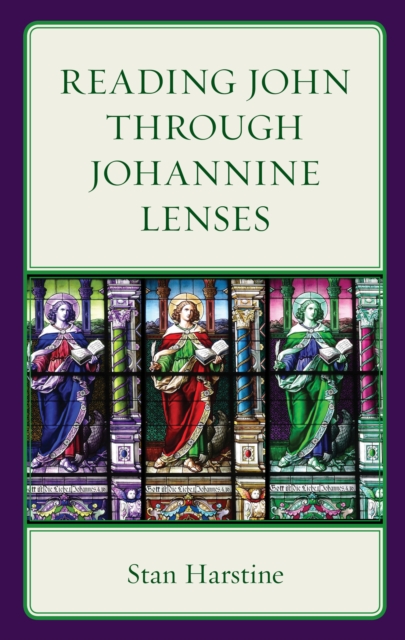 Reading John through Johannine Lenses - Stan Harstine