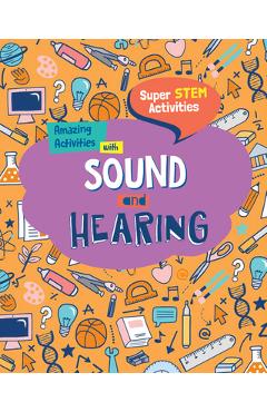 Coperta cărții 'Amazing Activities with Sound and Hearing - Anne O'daly'