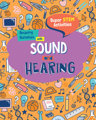 Coperta cărții 'Amazing Activities with Sound and Hearing - Anne O'daly'