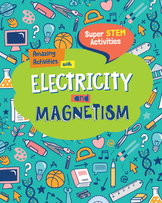 Coperta cărții 'Amazing Activities with Electricity and Magnetism - Anne O'daly'