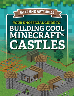Your Unofficial Guide to Building Cool Minecraft(r) Castles - S. D. Morison