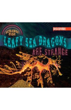 Coperta cărții 'Leafy Sea Dragons Are Strange - Tom Plunkett'