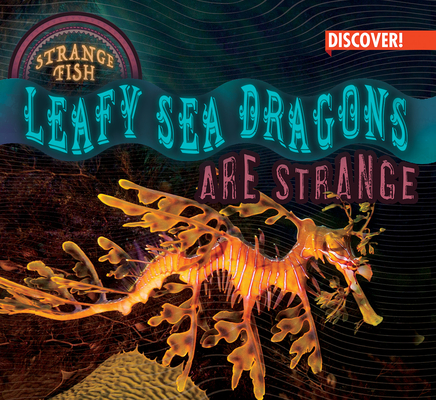 Coperta cărții 'Leafy Sea Dragons Are Strange - Tom Plunkett'