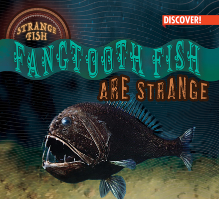 Coperta cărții 'Fangtooth Fish Are Strange - Natalie Humphrey'