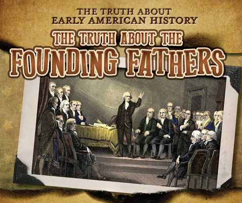 Coperta cărții 'The Truth about the Founding Fathers - Charlotte Taylor'