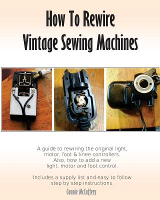 How To Rewire Vintage Sewing Machines - Connie Mccaffery