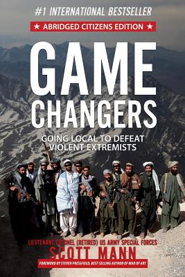 Game Changers (Abridged Citizens Edition): Going Local to Defeat Violent Extremists - Scott Mann