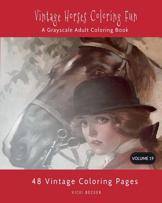 Vintage Horses Coloring Fun: A Grayscale Adult Coloring Book - Vicki Becker