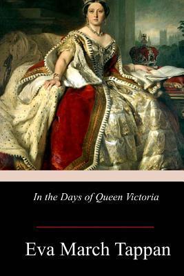 In the Days of Queen Victoria - Eva March Tappan