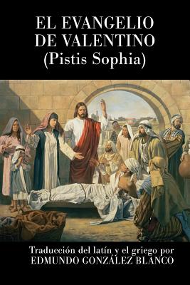 El evangelio de Valentino: Pistis Sophia - Anonimo