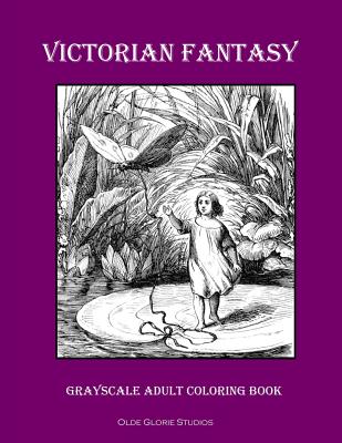 Coperta cărții 'Victorian Fantasy Grayscale Adult Coloring Book - Olde Glorie Studios'
