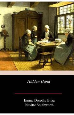 Coperta cărții 'Hidden Hand - Emma Dorothy Eliza Nevitte Southworth'