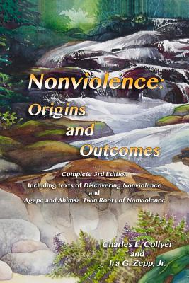 Nonviolence: Origins and Outcomes - Ira G. Zepp Jr