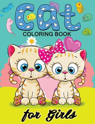 Cat Coloring Books for Girls: Kitten Coloring book for girls and kids ages 4-8, 8-12 - Balloon Publishing