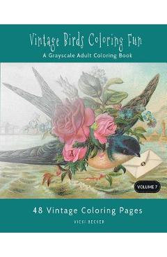 Poza produsului Vintage Birds Coloring Fun: A Grayscale Adult Coloring Book - Vicki Becker