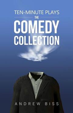 Coperta cărții 'Ten-Minute Plays: The Comedy Collection - Andrew Biss'