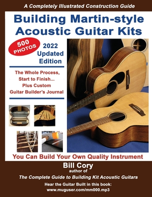 Building Martin-style Acoustic Guitar Kits: A Completely Illustrated Guitar Building Manual - Bill Cory
