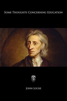 Some Thoughts Concerning Education - John Locke