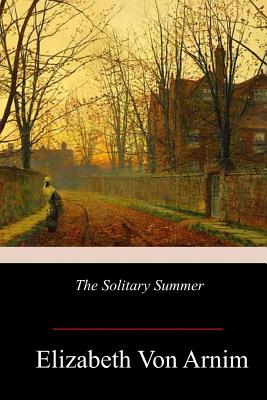 The Solitary Summer - Elizabeth Von Arnim