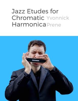Jazz Etudes for Chromatic Harmonica: + Audio Examples - Yvonnick Prene