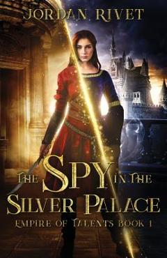 Coperta cărții 'The Spy in the Silver Palace - Jordan Rivet'
