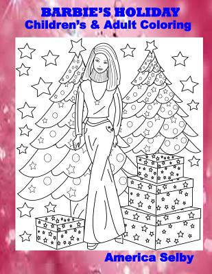 BARBIE'S HOLIDAY Children's and Adult Coloring Book: BARBIE'S HOLIDAY Children's and Adult Coloring Book - America Selby