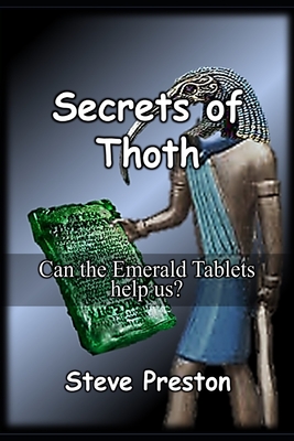 Secrets of Thoth: Can the Emerald Tablets help us? - Steve Preston
